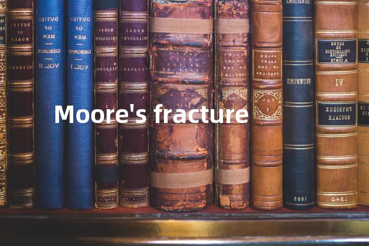 Moore's fracture单词图解，单词释义场景配图