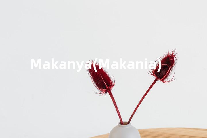 Makanya(Makania)单词图解，单词释义场景配图