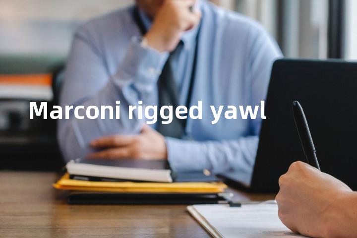 Marconi rigged yawl单词图解，单词释义场景配图