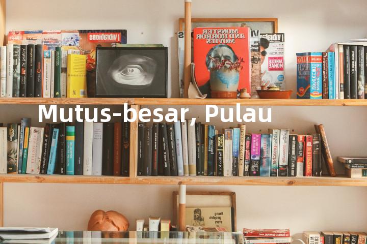 Mutus-besar, Pulau单词图解，单词释义场景配图