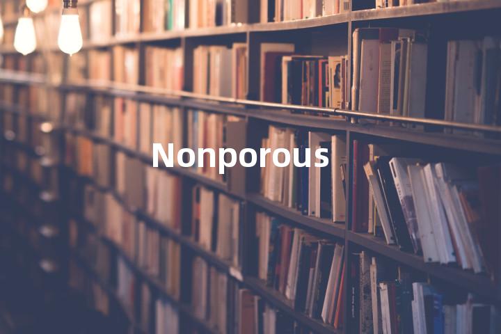 Nonporous