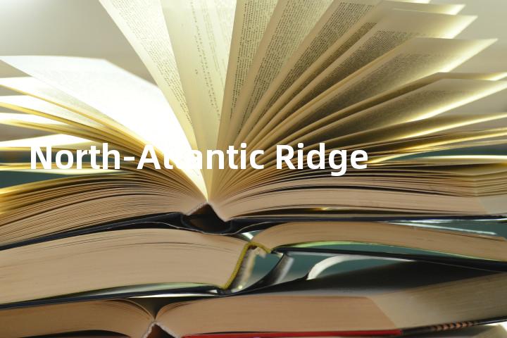 North-Atlantic Ridge单词图解，单词释义场景配图