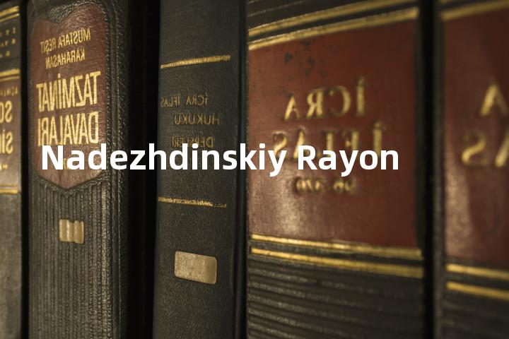 Nadezhdinskiy Rayon单词图解，单词释义场景配图