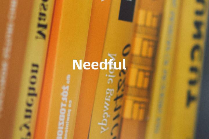 Needful
