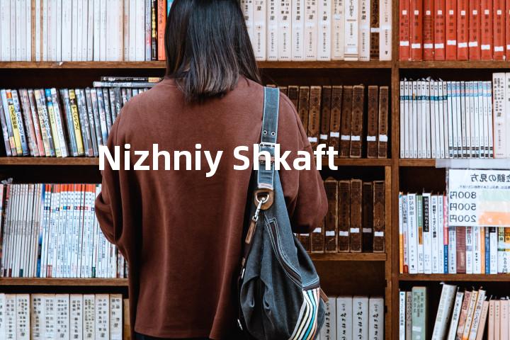 Nizhniy Shkaft单词图解，单词释义场景配图
