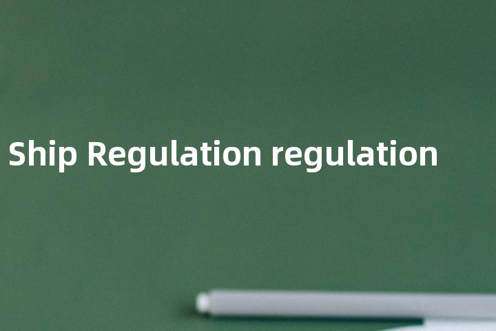 Nuclear Ship Regulation regulation单词图解，单词释义场景配图