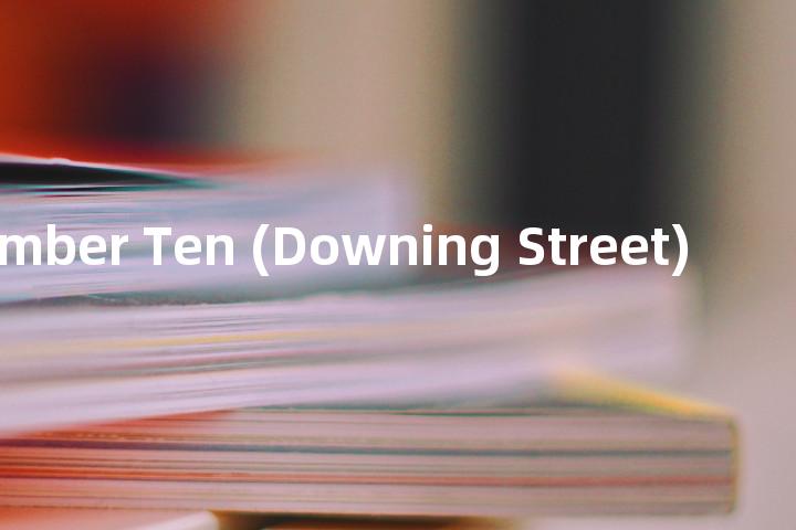 Number Ten (Downing Street)单词图解，单词释义场景配图