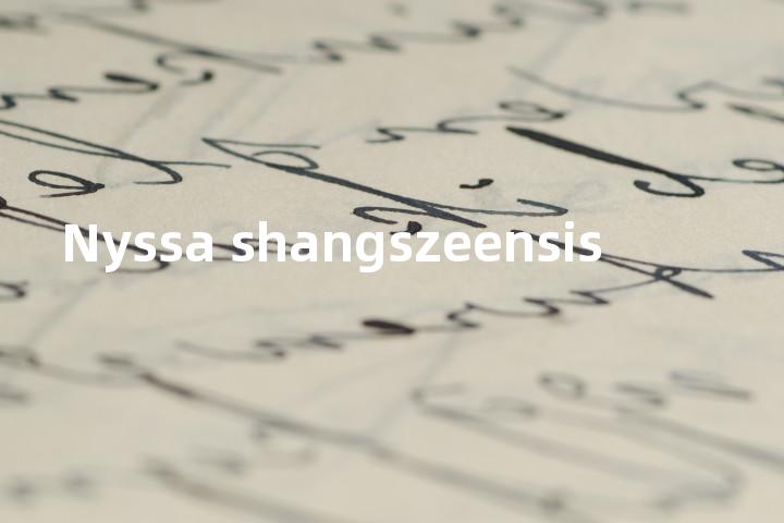 Nyssa shangszeensis单词图解，单词释义场景配图