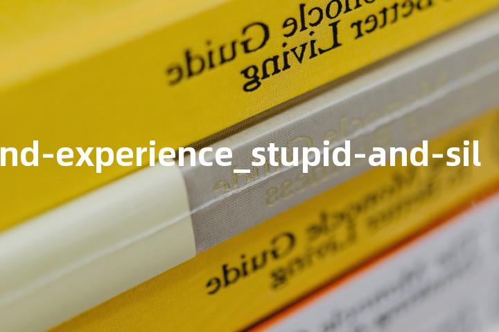 ST_ability-and-experience_stupid-and-silly-people单词图解，单词释义场景配图