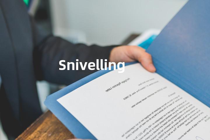 Snivelling