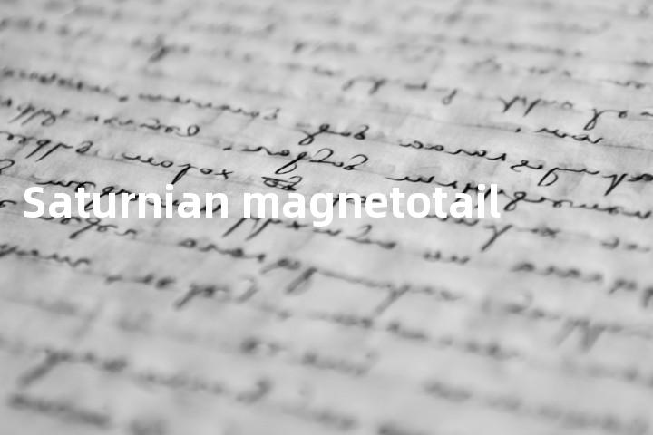 Saturnian magnetotail单词图解，单词释义场景配图