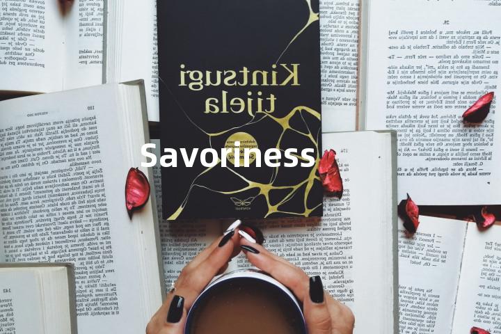 Savoriness