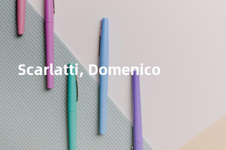 Scarlatti, Domenico单词图解，单词释义场景配图