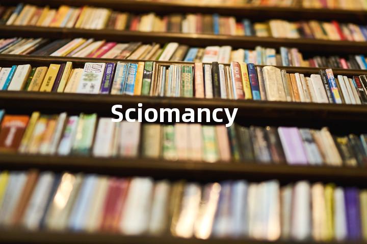 Sciomancy