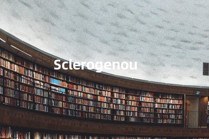 Sclerogenous