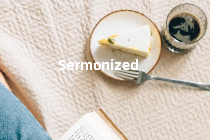 Sermonized