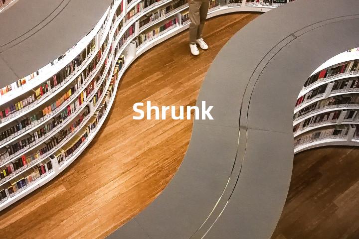 Shrunk