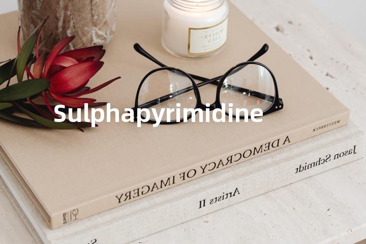 Sulphapyrimidine单词图解，单词释义场景配图