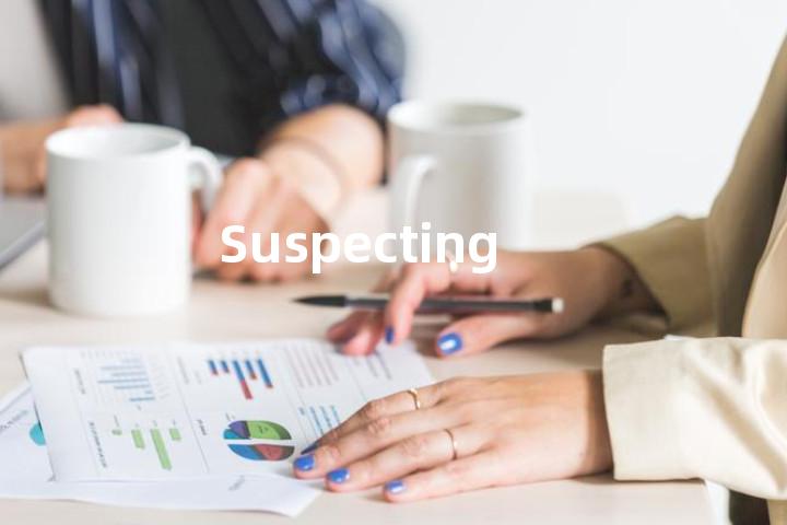 Suspecting