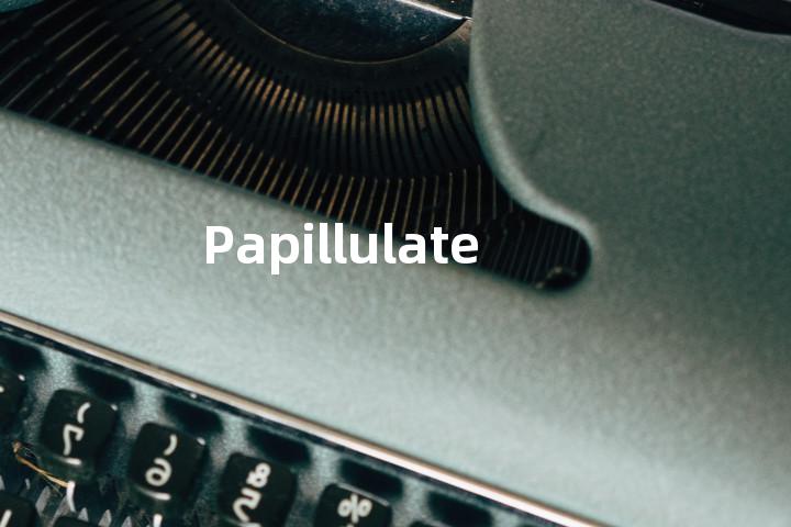 Papillulate