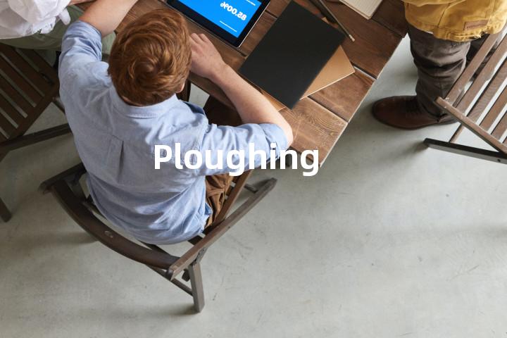 Ploughing