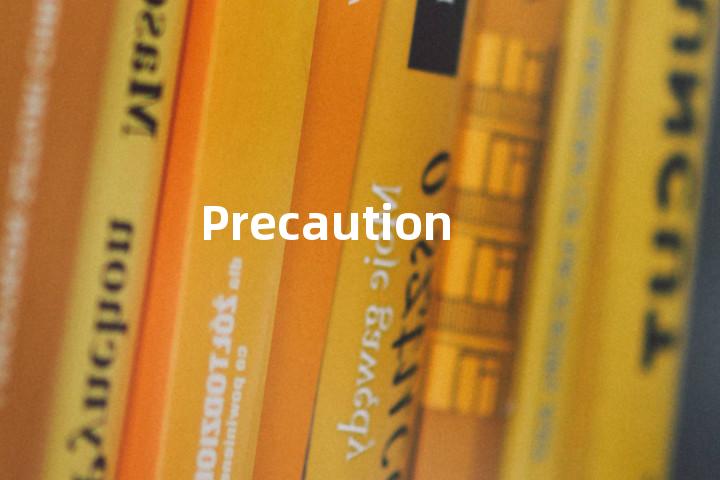 Precaution