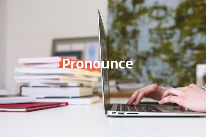 Pronounce