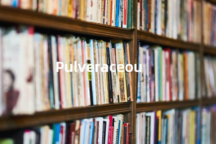 Pulveraceous