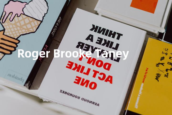 Roger Brooke Taney单词图解，单词释义场景配图