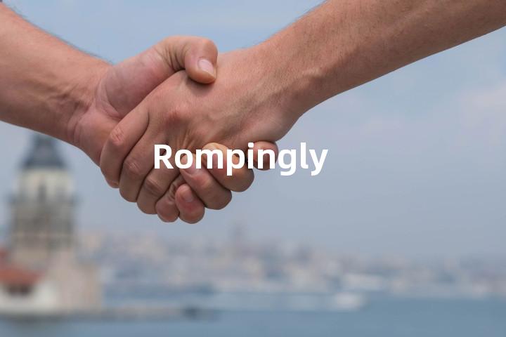 Rompingly