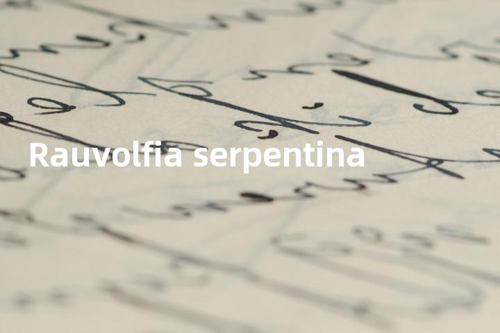 Rauvolfia serpentina单词图解，单词释义场景配图