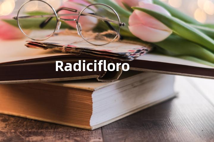 Radiciflorous