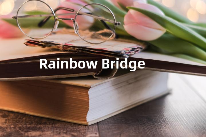 Rainbow Bridge单词图解，单词释义场景配图