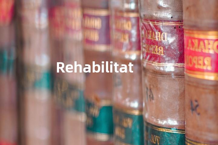 Rehabilitating