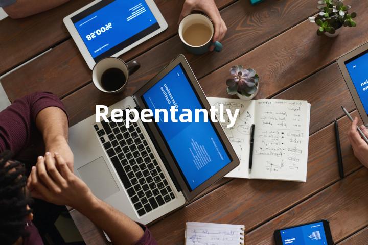 Repentantly