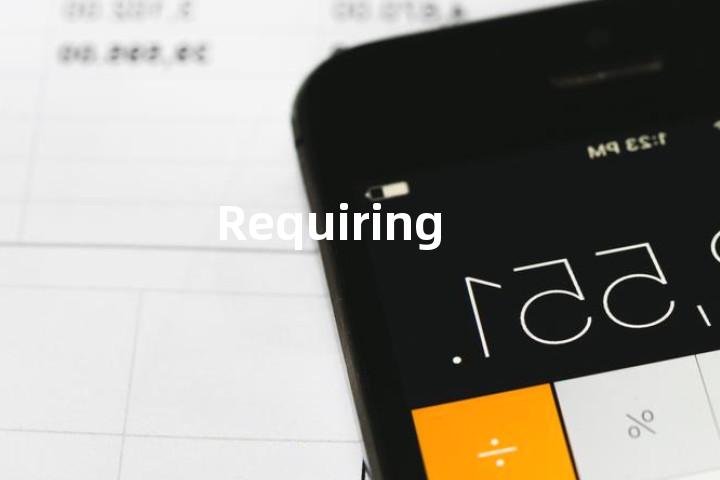 Requiring