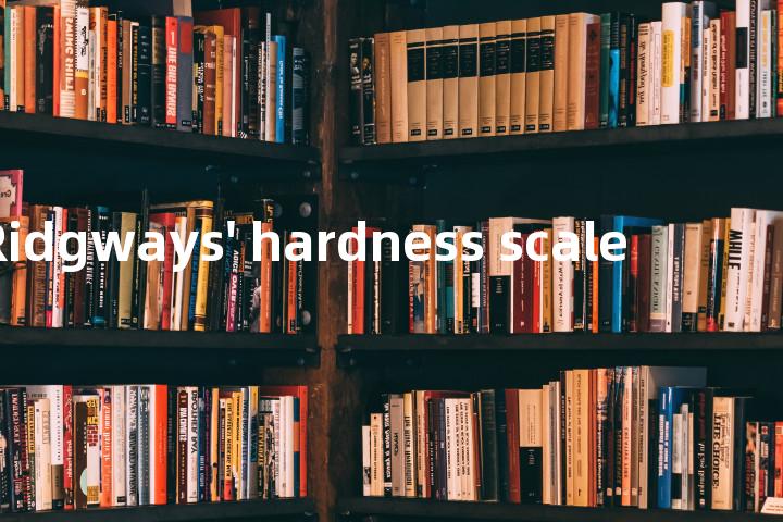 Ridgways' hardness scale单词图解，单词释义场景配图