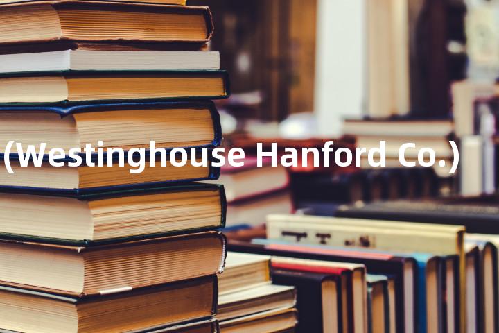 WHC (Westinghouse Hanford Co.)单词图解，单词释义场景配图
