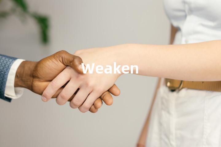 Weaken