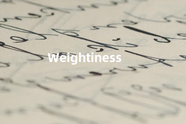 Weightiness