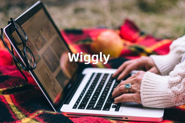 Wiggly