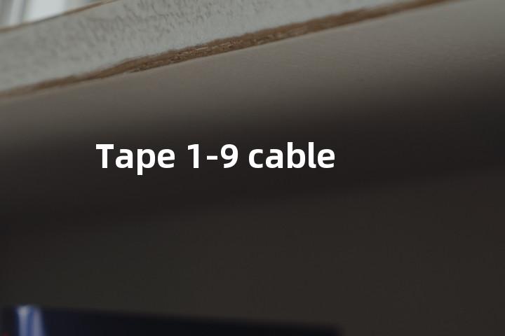 Tape 1-9 cable单词图解，单词释义场景配图