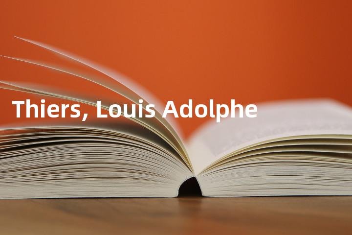 Thiers, Louis Adolphe单词图解，单词释义场景配图