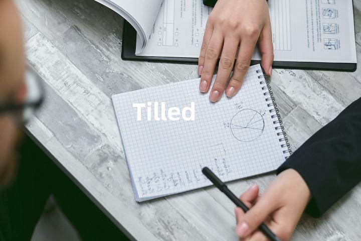 Tilled
