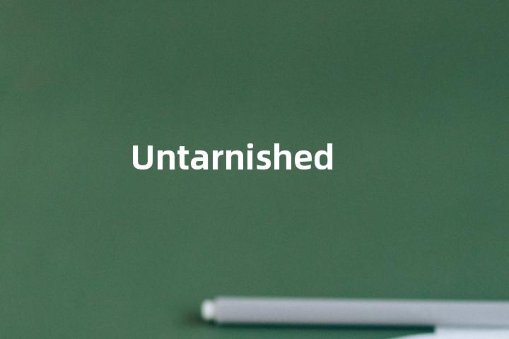 Untarnished