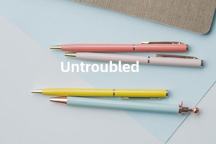 Untroubled