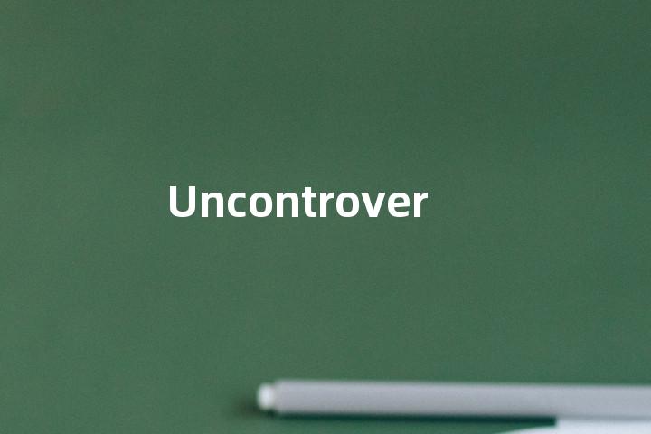 Uncontroversial