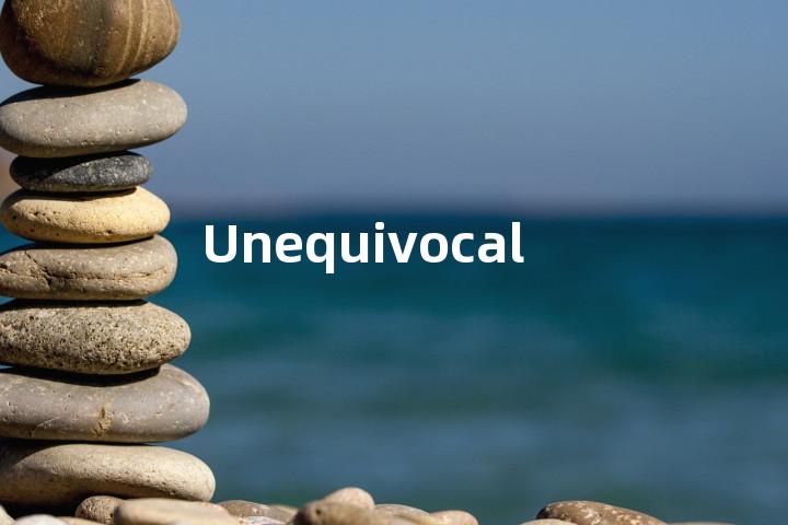 Unequivocal