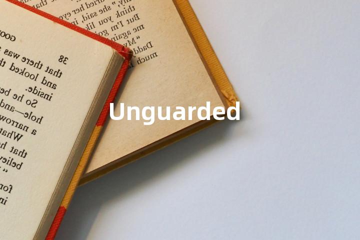 Unguarded