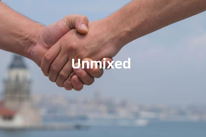 Unmixed